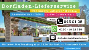 Der Dorfladen bietet ab sofort einen Lieferservice für ältere Mitbürger in unserem Dorf an.